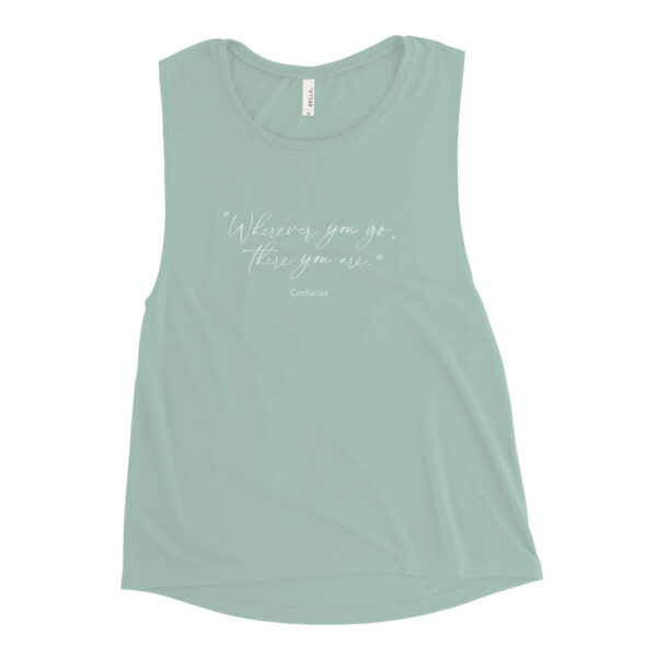 Where Ever You Go There You Are Quote from Confucius Woman's Muscle Tank in dusty blue from Wander with Direction