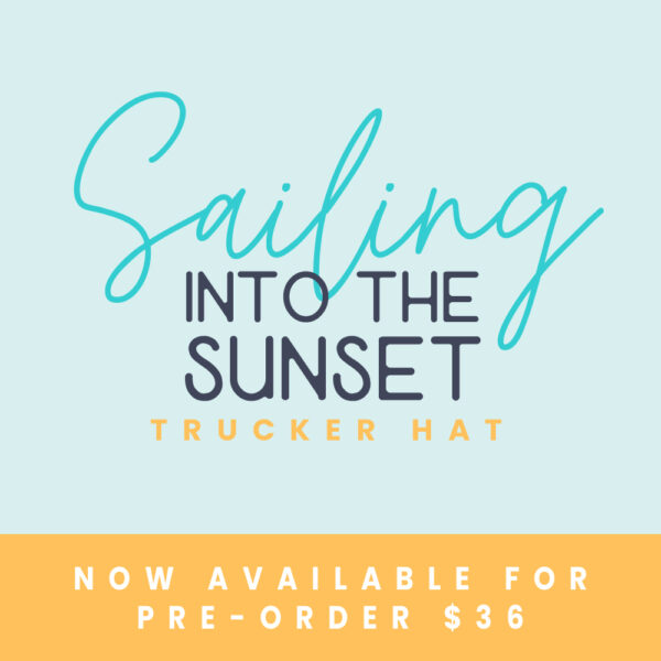 Sailing into the Sunset Trucker Hat, now available for pre-order