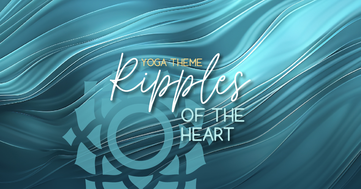 Ripples of the Heart Yoga Theme